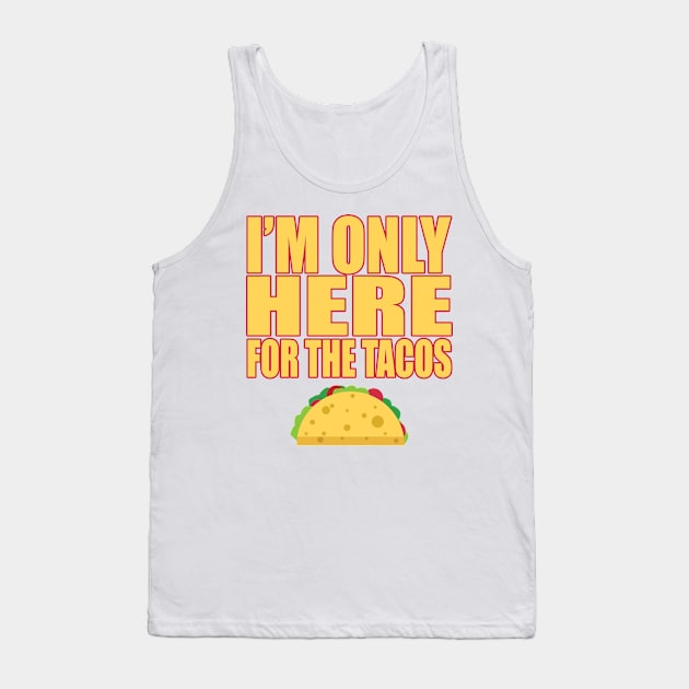 Only Here For Tacos Mexican Food Lover Cravings T Shirt Tank Top by wonderlandtshirt